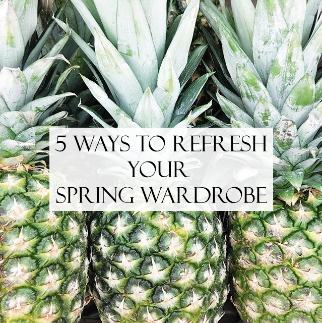 5 ways to refresh your spring wardrobe