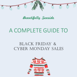 A Complete Guide to Balck Friday & Cyber Monday Sales Beautifully Seaside