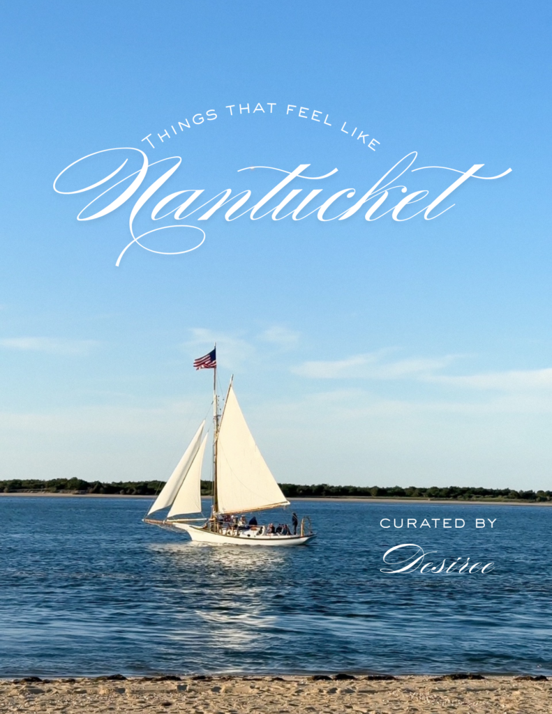 Things that feel like Nantucket to me that will always remind me of my favorite little island off the coast of Massachusetts.